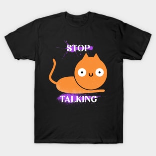 Stop Talking T-Shirt